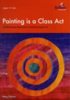 Paperback Painting is a Class Act - A Skills-based Approach to Painting for Years 5-6 Book