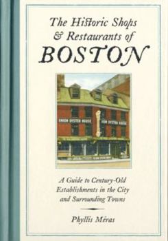 Hardcover The Historic Shops & Restaurants of Boston: A Guide to Century-Old Establishments in the City and Surrounding Towns Book