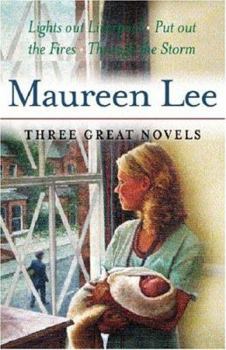 Hardcover Maureen Lee: Three Great Novels: Lights Out at Liverpool, Put Out the Fires, Through the Storm Book