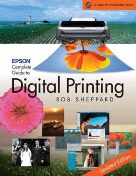 Paperback Epson Complete Guide to Digital Printing: Updated Edition (A Lark Photography Book) Book