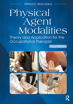 Paperback Physical Agent Modalities: Theory and Application for the Occupational Therapist Book