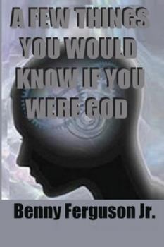 Paperback A Few Things You Would Know If You Were God Book