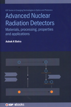 Hardcover Advanced Nuclear Radiation Detectors: Materials, processing, properties and applications Book