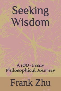 Paperback Seeking Wisdom: A 100-Essay Philosophical Journey Book