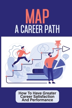 Paperback Map A Career Path: How To Have Greater Career Satisfaction And Performance: Career Coaching Course Book