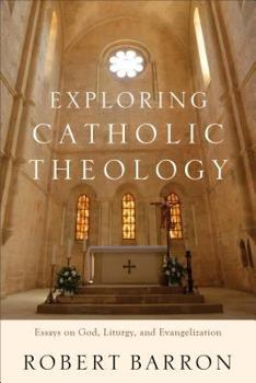 Paperback Exploring Catholic Theology: Essays on God, Liturgy, and Evangelization Book