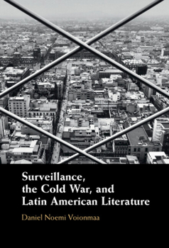 Hardcover Surveillance, the Cold War, and Latin American Literature Book
