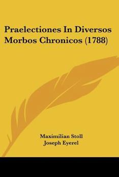 Paperback Praelectiones In Diversos Morbos Chronicos (1788) [Latin] Book