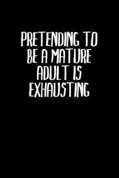 Pretending To Be A Mature Adult Is Exhausting: Hangman Puzzles | Mini Game | Clever Kids | 110 Lined Pages | 6 X 9 In | 15.24 X 22.86 Cm | Single Player | Funny Great Gift