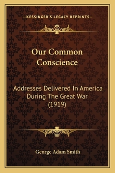 Paperback Our Common Conscience: Addresses Delivered In America During The Great War (1919) Book