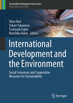 Hardcover International Development and the Environment: Social Consensus and Cooperative Measures for Sustainability Book