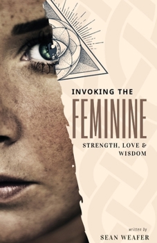 Paperback Invoking the Feminine: Strength, Love and Wisdom Book