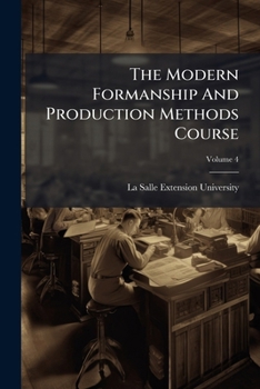 Paperback The Modern Formanship And Production Methods Course: The Tested Experience Of Practical Production Men; Volume 4 Book