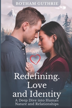 Paperback Redefining Love and Identity: A Deep Dive Into Human Nature and Relationships Book