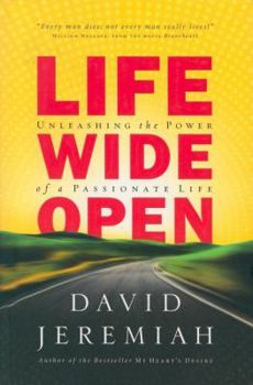 Hardcover Life Wide Open: Unleashing the Power of a Passionate Life Book