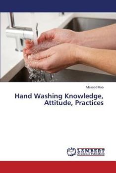 Paperback Hand Washing Knowledge, Attitude, Practices Book
