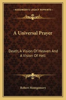 Paperback A Universal Prayer: Death, A Vision Of Heaven And A Vision Of Hell Book