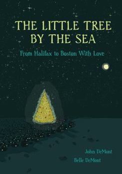Hardcover The Little Tree by the Sea: From Halifax to Boston with Love Book