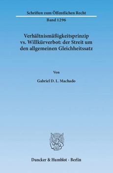 Verhaltnismassigkeitsprinzip vs. Willkurverbot: Der Streit Um Den Allgemeinen Gleichheitssatz