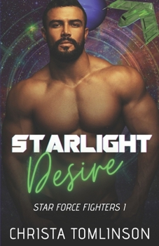 Starlight Desire - Book #1 of the Star Force Fighters