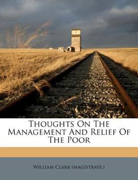 Paperback Thoughts on the Management and Relief of the Poor Book