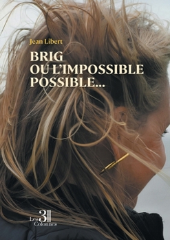 Paperback Brig ou l'impossible possible...: Chroniques d'un amour au temps du virtuel [French] Book