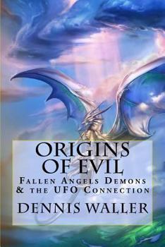 Paperback Origins of Evil: Fallen Angels Demons and the UFO Connection With a Neoteric Translation of the Testament of Solomon Book