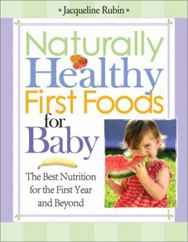 Paperback Naturally Healthy First Foods for Baby: The Best Nutrition for the First Year and Beyond Book
