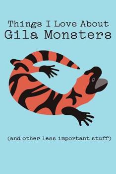 Things I Love about Gila Monsters (and Other Less Important Stuff): Blank Lined Journal