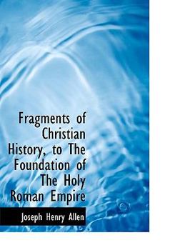 Paperback Fragments of Christian History, to the Foundation of the Holy Roman Empire Book