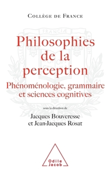 Paperback Philosophy of Perception: Phenomenology, Grammar and the Cognitive Sciences / Philosophies de la perception: Phénoménologie, grammaire et scienc [French] Book