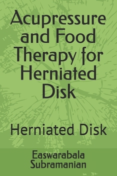 Acupressure and Food Therapy for Herniated Disk: Herniated Disk (Common People Medical Books - Part 3)