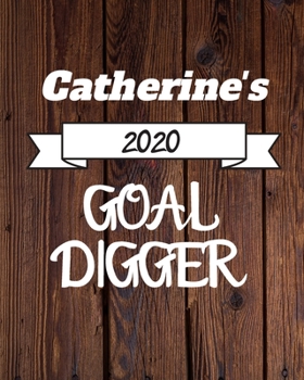 Catherine's 2020 Goal Digger: 2020 New Year Planner Goal Journal Gift for Catherine  / Notebook / Diary / Unique Greeting Card Alternative