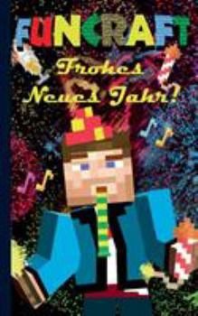 Paperback Funcraft - Frohes Neues Jahr an alle Minecraft Fans! (inoffizielles Notizbuch) - Das Geschenkbuch zu Silvester / Neujahr!: Silvester, Neujahr, lustig, [German] Book