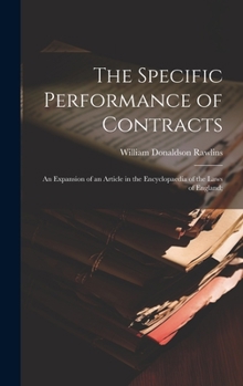 Hardcover The Specific Performance of Contracts; an Expansion of an Article in the Encyclopaedia of the Laws of England; Book