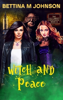 Witch and Peace: A Lily Sweet: Briar Witch Cozy Mystery Book 6 - Book #6 of the Lily Sweet Mysteries