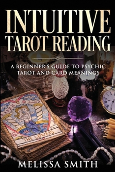 Paperback INTUITIVE TAROT READING; A Beginner's Guide to Psychic Tarot and Card Meanings Book