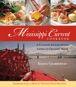 Paperback Mississippi Current Cookbook: A Culinary Journey Down America's Greatest River Book