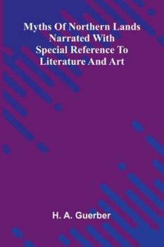 Myths Of Northern Lands; Narrated With Special Reference To Literature And Art
