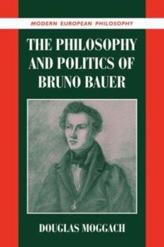 The Philosophy and Politics of Bruno Bauer - Book  of the Modern European Philosophy