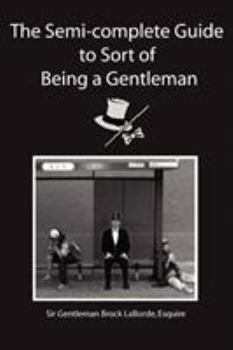 Paperback The Semi-Complete Guide to Sort of Being a Gentleman Book