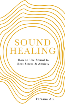 Paperback Sound Healing: How to Use Sound to Beat Stress and Anxiety Book