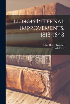 Paperback Illinois Internal Improvements, 1818-1848 Book