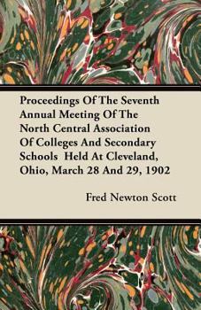 Paperback Proceedings Of The Seventh Annual Meeting Of The North Central Association Of Colleges And Secondary Schools Held At Cleveland, Ohio, March 28 And 29, Book