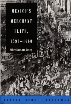 Hardcover Mexico's Merchant Elite, 1590-1660: Silver, State, and Society Book
