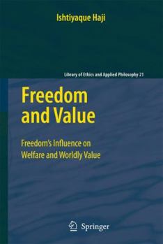 Hardcover Freedom and Value: Freedom's Influence on Welfare and Worldly Value Book