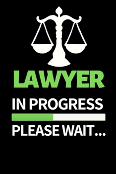 Paperback Lawyer In Progress Please Wait: Funny Lawyer Notebook/Journal (6" X 9") Great Appreciation Gift For Lawyers Book