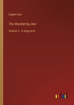 Paperback The Wandering Jew: Volume 3 - in large print Book