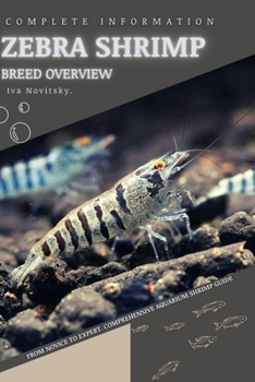 Zebra Shrimp: From Novice to Expert. Comprehensive Aquarium shrimp Guide