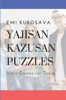 Paperback Yajisan-Kazusan Puzzles: Brain Games for Teens Book